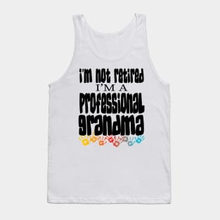 IM NOT RETIRED IM A PROFESSIONAL GRANDMA - GRANDMOTHERS MOTHERS DAY GIFTS Tank Top